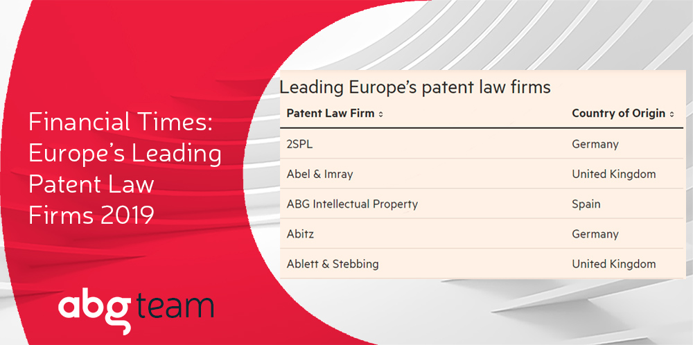 Financial Times ranks ABG Intellectual Property as the only Spanish IP firm in “Europe’s Leading Patent Law Firms 2019