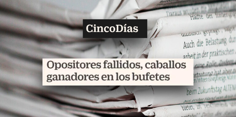 Cinco Días | Opositores fallidos, caballos ganadores en los bufetes