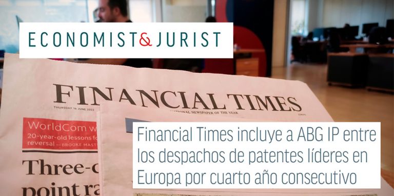 Varios Medios | Financial Times incluye a ABG IP entre los despachos de patentes líderes en Europa por cuarto año consecutivo