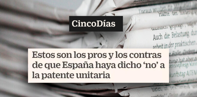 Cinco Días | Enric Carbonell analiza las consecuencias de la entrada en vigor de la Patente Unitaria