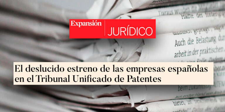 Més informació sobre l'article Expansión | Tribuna de Enric Carbonell: El deslucido estreno de las empresas españolas en el Tribunal Unificado de Patentes