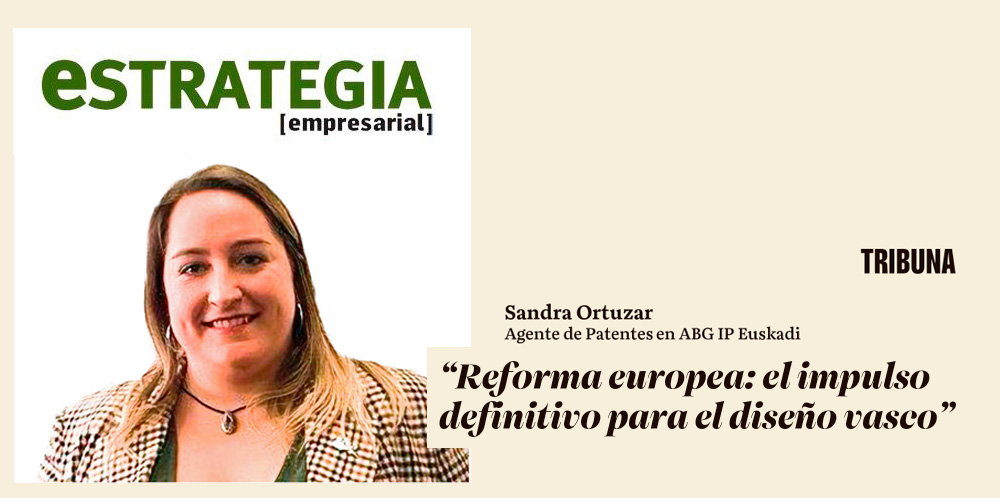 Estrategia Empresarial | Sandra Ortuzar analiza el posible impacto en el tejido empresarial vasco de la reforma de la normativa sobre diseños europeo